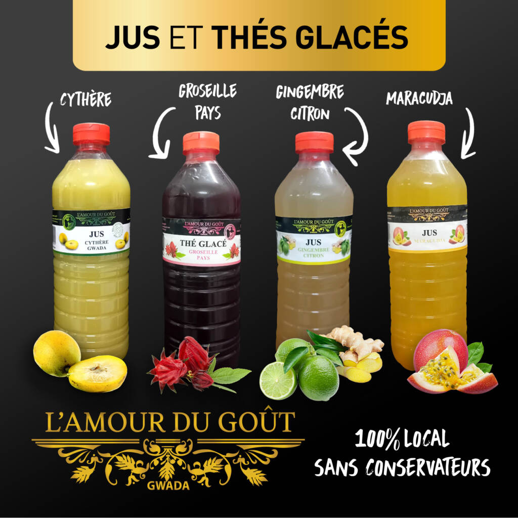 Gamme de jus et thés glacés 100 % Guadeloupe L'Amour du Goût : cythère, groseille pays, gingembre citron et maracudja, 100 % local et sans conservateurs