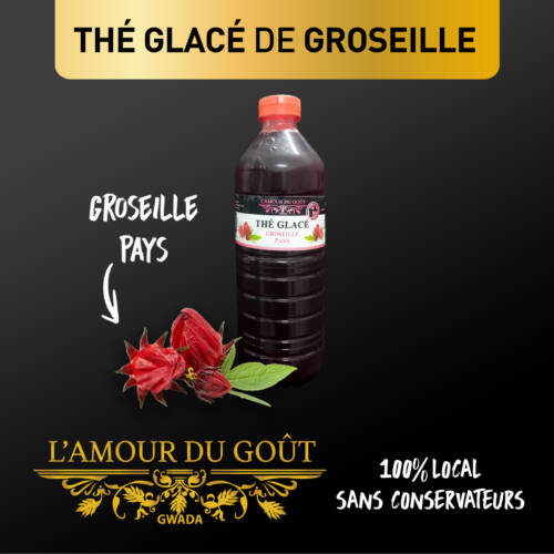 Bouteille de thé glacé à la groseille pays 100 % Guadeloupe L'Amour du Goût, sans conservateurs